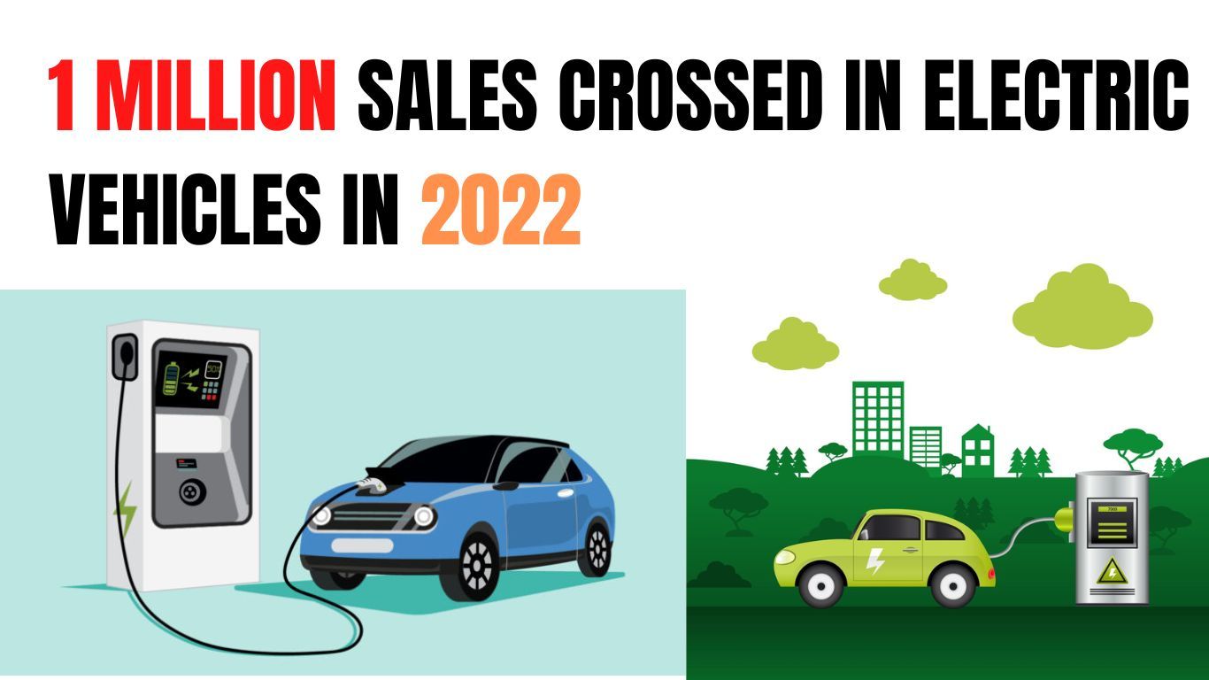 इलेक्ट्रिक वाहन बाजार पर कब्जा कर रहे हैं | 2022 में 1 मिलियन बिक्री को पार कर गया 1_million_sales_crossed_in_Electric_vehicles_6edb0c7048.jpg