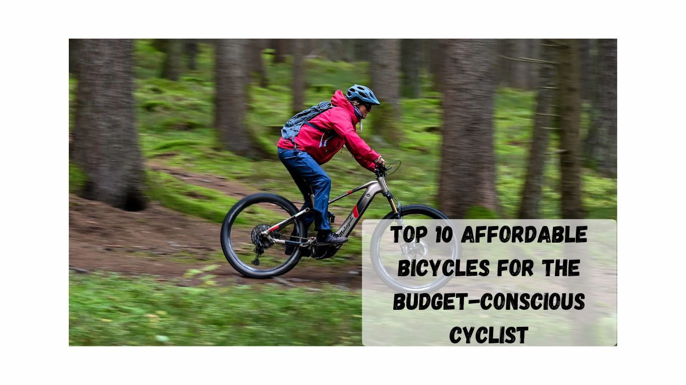 Top 10 Affordable Bicycles for the Budget-Conscious Cyclist Top 10 Affordable Bicycles for the Budget-Conscious Cyclist
