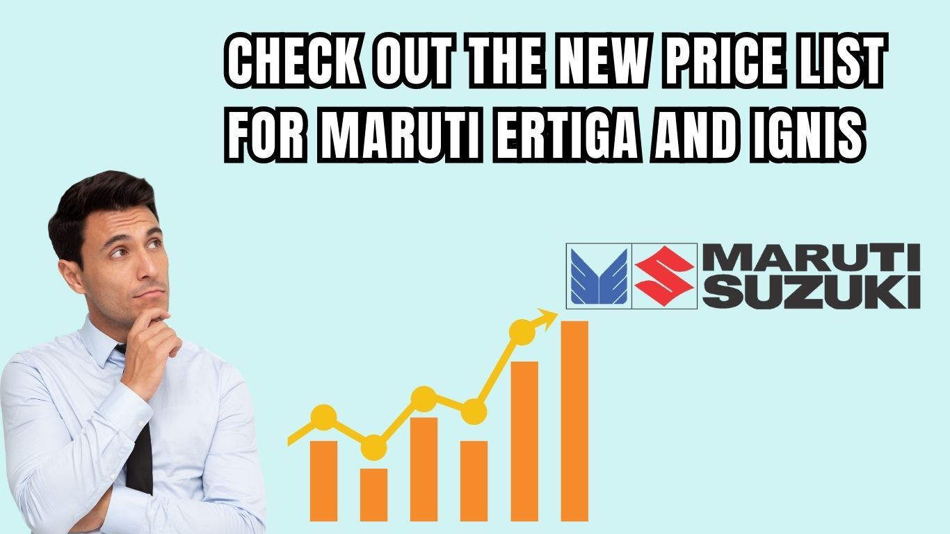 new price list for Maruti Ertiga and Ignis
