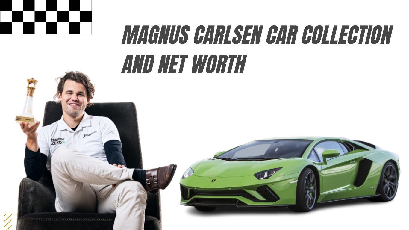 Magnus Carlsen Car Collection and Net worth
