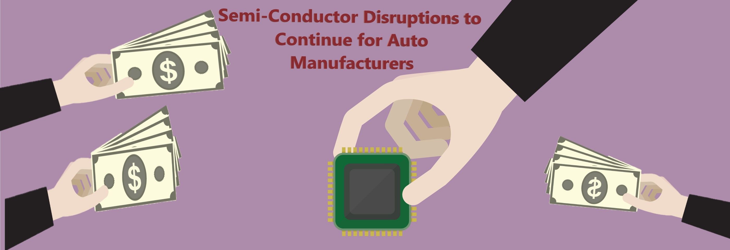 Semi-conductor Disruptions to Continue for Auto Manufacturers Semi_conductor_disruptions_7779e212d0.jpg