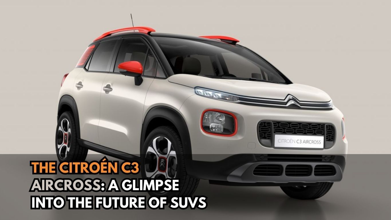 The Citroén C3 Aircross A Glimpse into the Future of SUVs