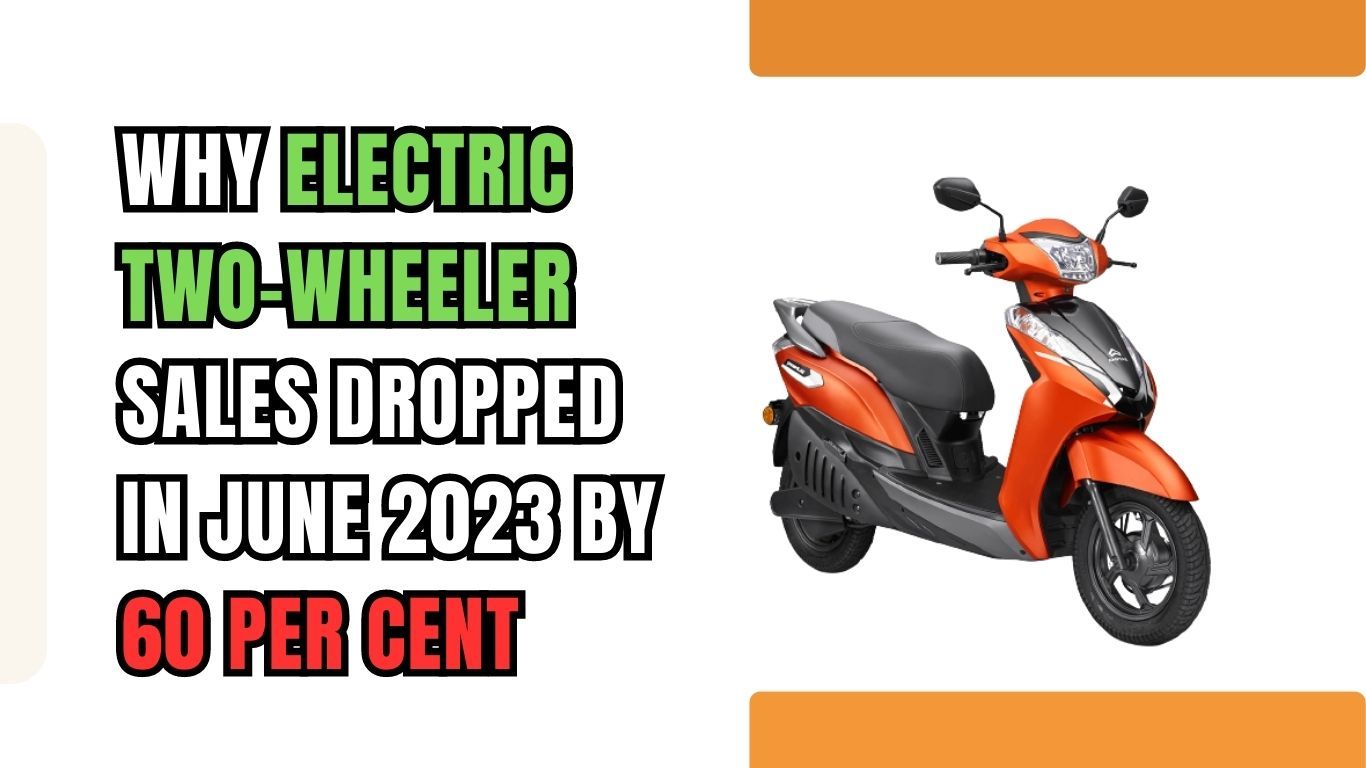 electric two wheeler sales dropped in june 2023 by 60 per cent