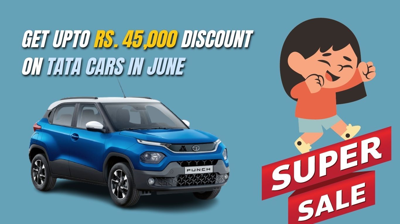 get upto Rs. 45,000 discount on tata cars In june