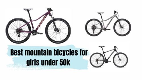 Best mountain bicycles for girls under 50k Best mountain bicycles for girls under 50k
