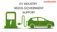 EV Industry  Needs Government support